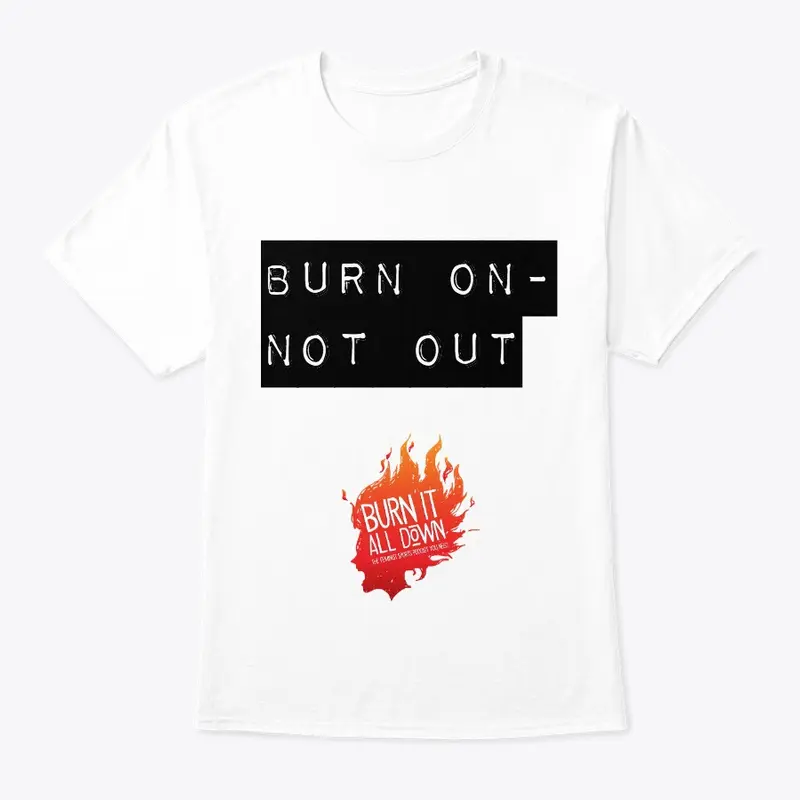 Burn On Not Out Tee